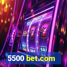 5500 bet.com